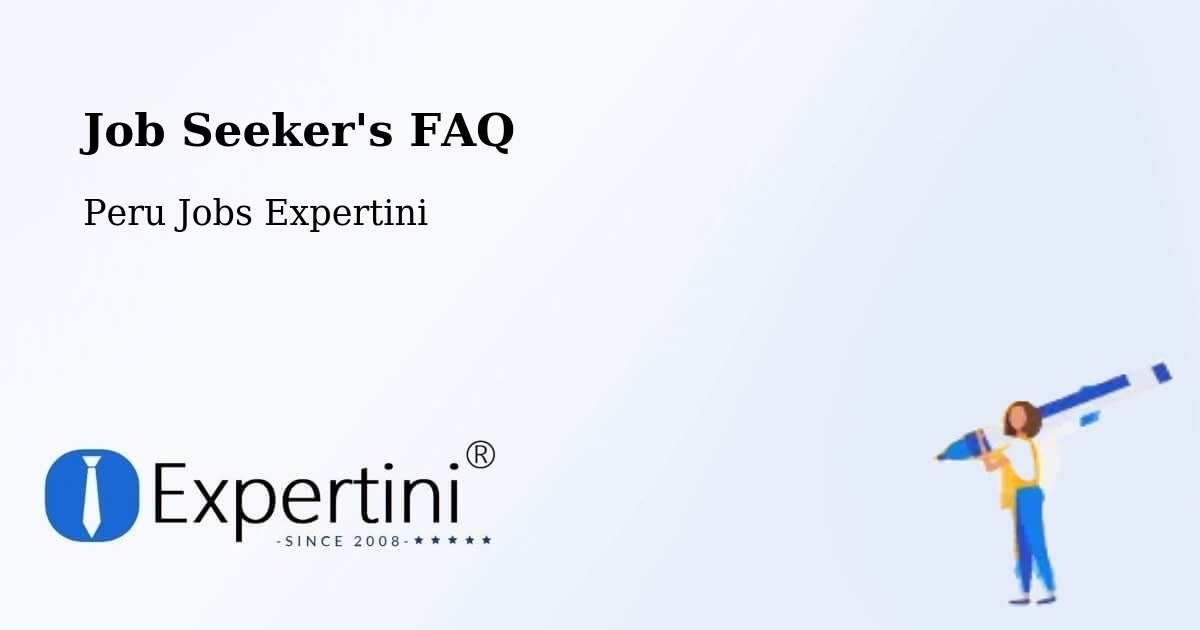 Job Seeker FAQ – Pisco - Peru Jobs Expertini